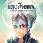 Liquid Bloom - Regen Mose Remixes