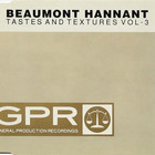 Beaumont Hannant - Tastes And Textures 3