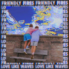 Friendly Fires - Love Like Waves (CDS)
