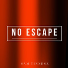 Sam Tinnesz - No Escape (CDS)