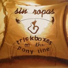 Sin Ropas - Trickboxes On The Pony Line