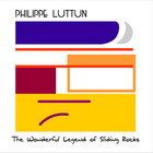 Philippe Luttun - The Wonderful Legend Of Sliding Rocks