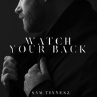 Sam Tinnesz - Watch Your Back (CDS)