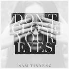 Sam Tinnesz - Don't Close Your Eyes (CDS)
