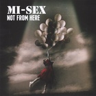 Mi-Sex - Not From Here