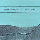 Mike Brooks - Fragile Shoreline (Tape)