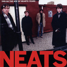 The Neats - 1981-84 The Ace Of Hearts Years