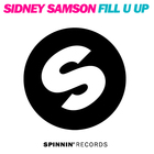 Sidney Samson - Fill U Up (With Sicerow) (MCD)