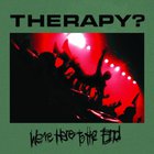 Therapy? - We're Here To The End CD1