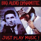 Big Audio Dynamite - Just Play Music! (CDS)