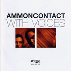 Ammoncontact - With Voices