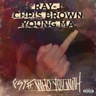 Ray J - Who You Came With (Feat. Chris Brown & Young M.A) (CDS)