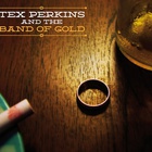 Tex Perkins - Tex Perkins And The Band Of Gold