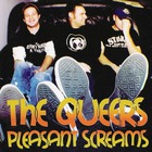 The Queers - Pleasant Screams