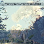 The Fierce & The Dead - If It Carries On Like This We Are Moving To Morecambe (Expanded Edition)
