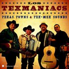 Los Texmaniacs - Texas Towns & Tex-Mex Sounds