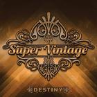 Super Vintage - Destiny