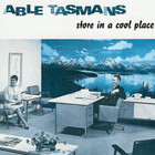 Able Tasmans - Store In A Cool Place