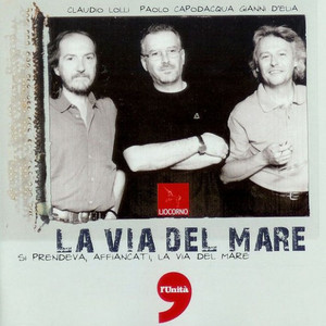 La Via Del Mare (With Paolo Capodacqua & Gianni D'elia)