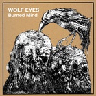 Wolf Eyes - Burned Mind