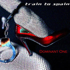 Train To Spain - Dominant One (CDS)