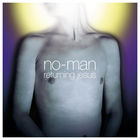 No-Man - Returning Jesus (Reissue) CD1