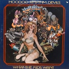 Hoodoo Rhythm Devils - What The Kids Want (Vinyl)