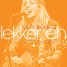 Melanie Dekker - Lekker, Eh - Live In Europe