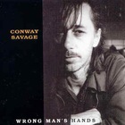 Conway Savage - Wrong Man's Hands
