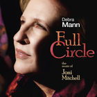 Debra Mann - Full Circle: The Music Of Joni Mitchell