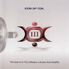 Icon Of Coil - III: The Soul Is In The Software & Access And Amplify CD1