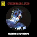 Canzoniere Del Lazio - Lassa Stà La Me Creatura (Vinyl)