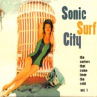 Sonic Surf City - The Surfers That Came From The Cold Vol. 1
