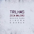 Zeca Baleiro - Trilhas - Música Para Cinema E Dança