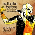Anthony David - Hello Like Before: The Songs Of Bill Withers