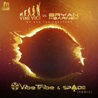 Vini Vici - We Are The Creators Vibe Tribe & Spade Remix (With Bryan Kearney) (CDS)