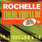 Rochelle - There You'll Be (Dance Mixes) (MCD)