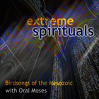 Birdsongs Of The Mesozoic - Extreme Spirituals (With Oral Moses)