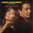 Charlie Musselwhite - Tennessee Woman (Vinyl)