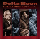 Delta Moon - Life's A Song-Live Vol. 1