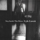Lyle Lovett - Step Inside This House CD1