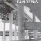 Pain Teens - Pain Teens