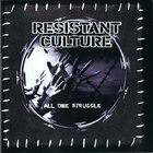 Resistant Culture - All One Struggle