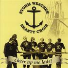 Storm Weather Shanty Choir - Cheer Up Me Lads!