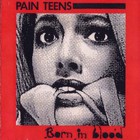 Pain Teens - Born In Blood (Case Histories)