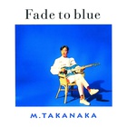 Masayoshi Takanaka - Fade To Blue