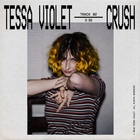 Tessa Violet - Crush (CDS)