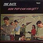 The Bats - How Pop Can You Get? (Vinyl)