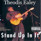 Theodis Ealey - Stand Up In It