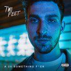 Two Feet - A 20 Something Fuck